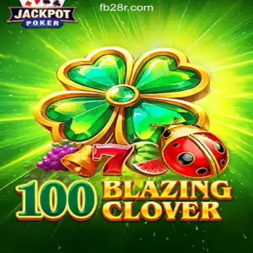Discover the Thrilling World of 100BlazingClover on 28R.COM Platform-Oficial Slots Brasil #1
